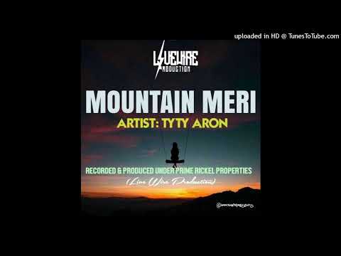 Mountain Meri(Official Audio 2022) -Tyty Aron (Live Wire Production)