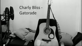 Charly Bliss - Gatorade (cover)