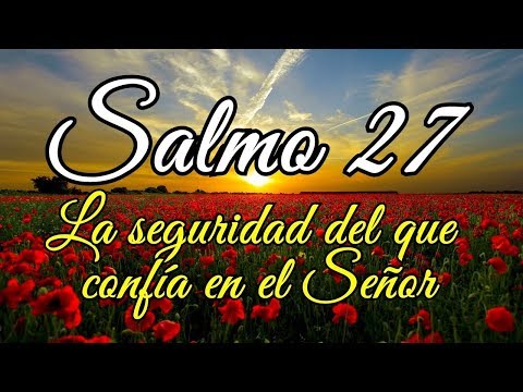 Psalm 27 - The security of those who trust in the Lord