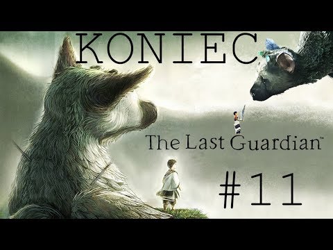 KONIEC NIESAMOWITEJ OPOWIEŚCI | The Last Guardian | #11 [KONIEC]