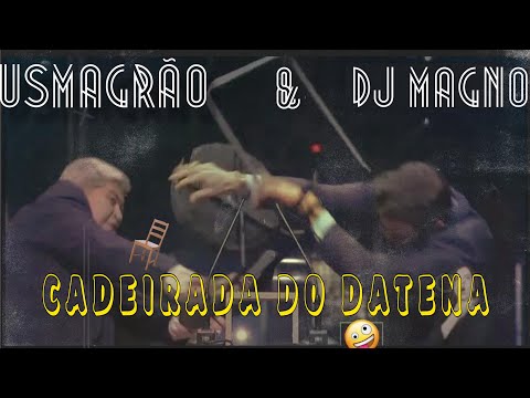 @usmagrao & DJ Magno - Cadeirada do Datena