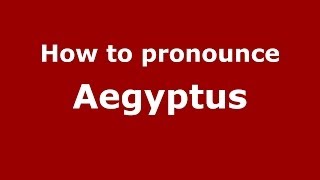 How to pronounce Aegyptus