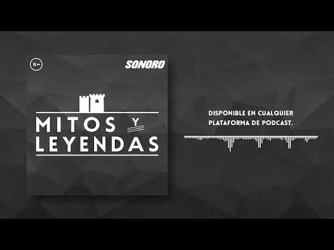 Sonoro y Nextpod presentan - Mitos y Leyendas - Trailer