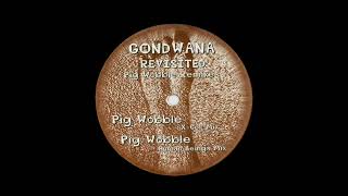 Gondwana - Pig Wobble (X-Cor Mix)