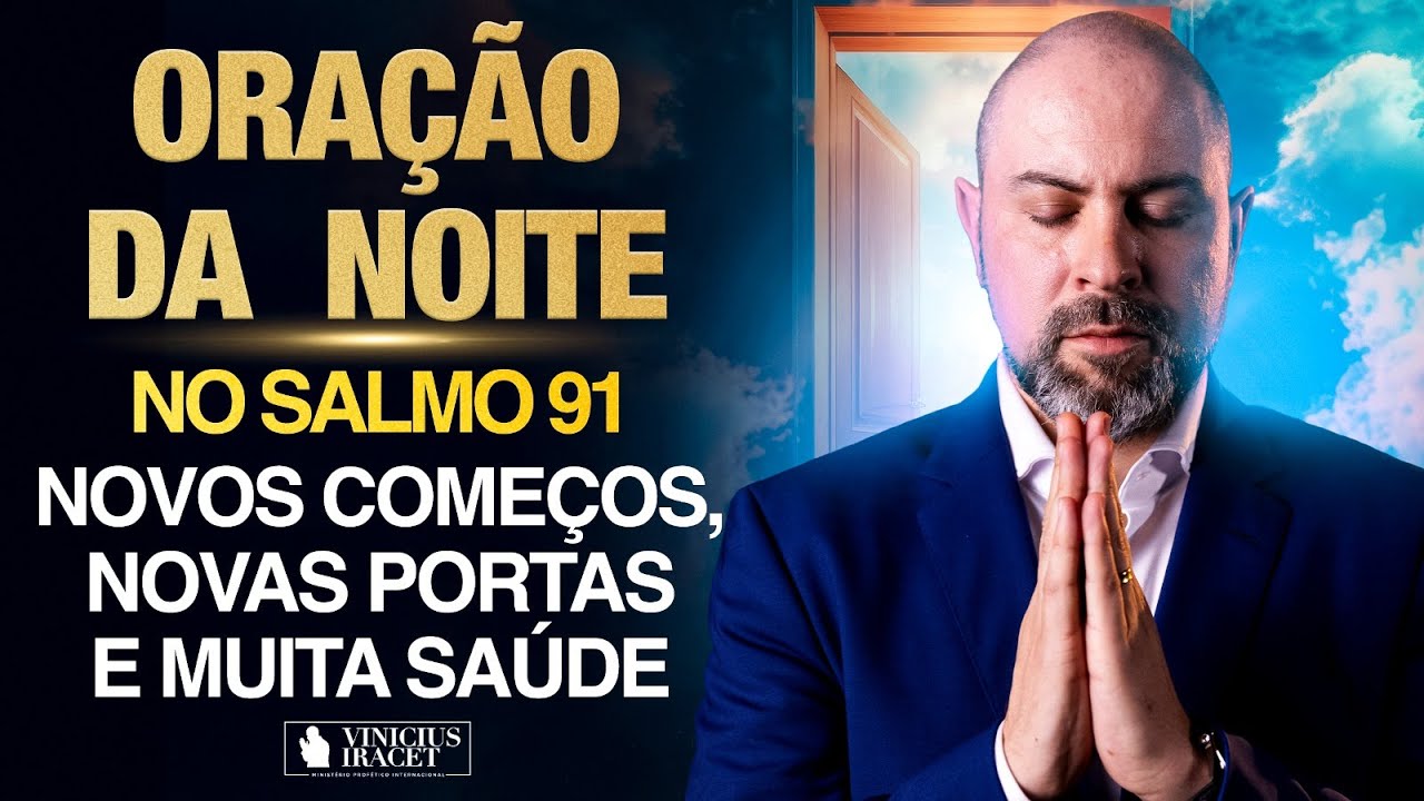 Oração da Noite 16 de Setembro no Salmo 91 (Ao Vivo)  Novos começos, portas e saúde @ViniciusIracet