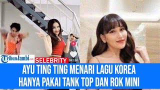 Download lagu Ayu Ting Ting Menari Lagu Korea Hanya Pakai Tank Top dan Rok Mini Bikin Heboh mp3 Download lagu Ayu Ting Ting Menari Lagu Korea Hanya Pakai Tank Top dan Rok Mini Bikin Heboh mp3