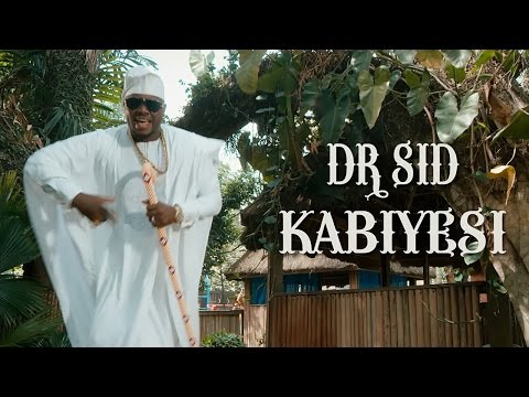 Dr. Sid - Kabiyesi ( Official Music Video )