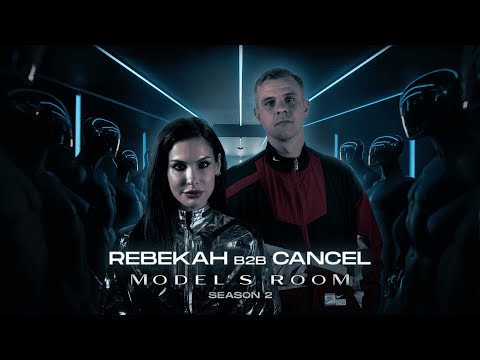 REBEKAH b2b CANCEL - MODEL'S ROOM - EPISODE 8