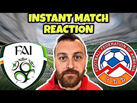 Republic Of Ireland 3-2 Armenia - INSTANT MATCH REACTION - BREATHE 😌😆