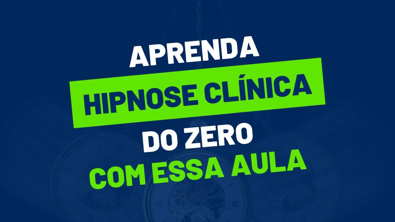 Aprenda Hipnose Clínica do ZERO.