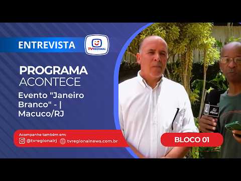 Programa Acontece - Evento "Janeiro Branco" -  | Macuco/RJ - Bloco 01