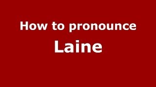 How to pronounce Laine