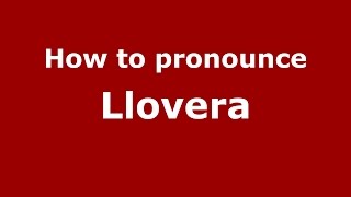 How to pronounce Llovera