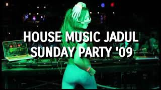 Download lagu House Music Jadul - Sunday Party '09 mp3 Download lagu House Music Jadul - Sunday Party '09 mp3