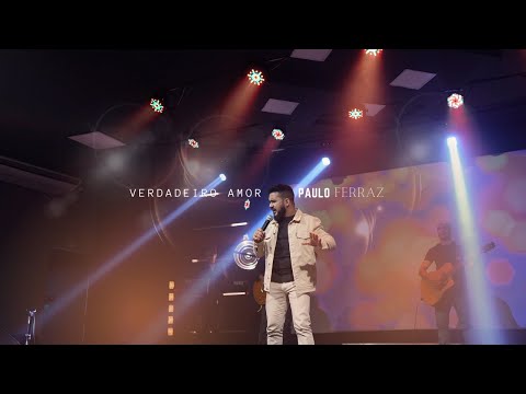 VERDADEIRO AMOR | Paulo Ferraz (Clipe oficial) #deus #louvor #adoração 