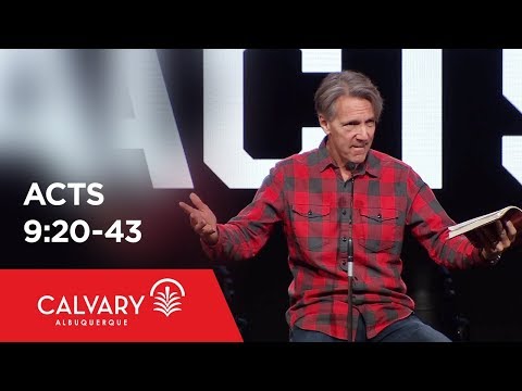 Acts 9:20-43 - Skip Heitzig