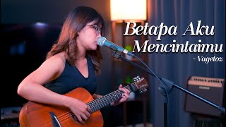 Download lagu BETAPA AKU MENCINTAIMU - VAGETOZ (LIVE COVER BY SASA TASIA) mp3