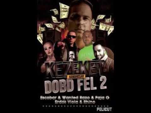 ESCOBER  feat WANTED RAZO PAJA G ERDŐS VILOA km  RHINO KEZEKET DOBD FEL 2