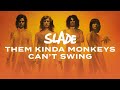 Slade - Them Kinda Monkeys Can't Swing (Official Audio)