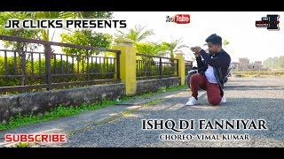 #ISHQ DE FANNIYAR  dance #video choreography by vimal kumar and dop #JRCLICKS #anshul_rastogi