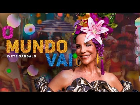 Ivete Sangalo - O Mundo Vai - Letras/Lyrics -  Edição Carnaval 🤡