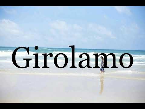 How To Pronounce Girolamo🌈🌈🌈🌈🌈🌈Pronunciation Of Girolamo