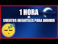 1 HORA DE CUENTOS PARA DORMIR AUDIO CUENTOS