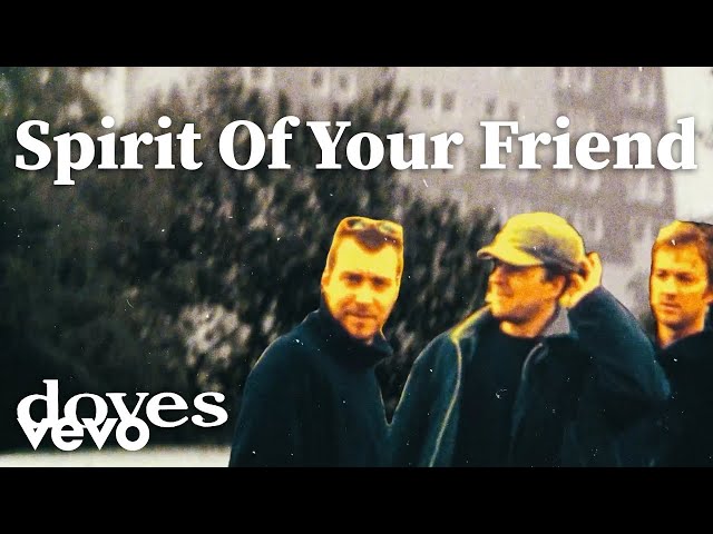 Spirit Of Your Friend - Doves