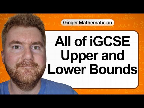 Everything you need to know about IGCSE Upper and Lower Bounds in 27 minutes
