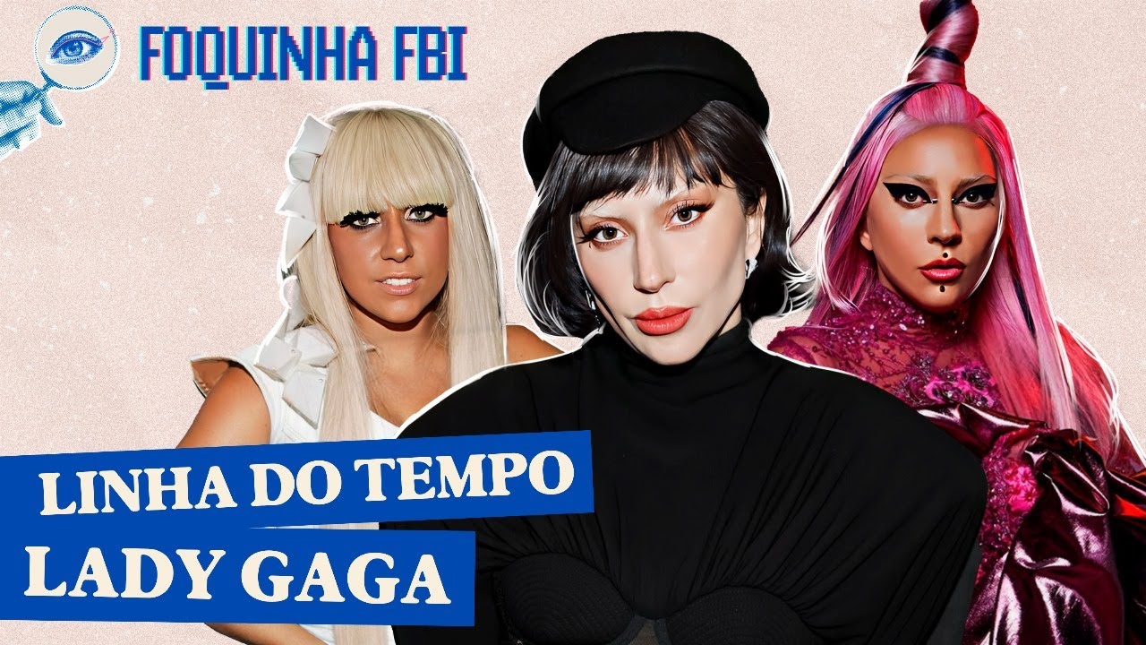 A VIDA E CARREIRA DE LADY GAGA | Foquinha FBI
