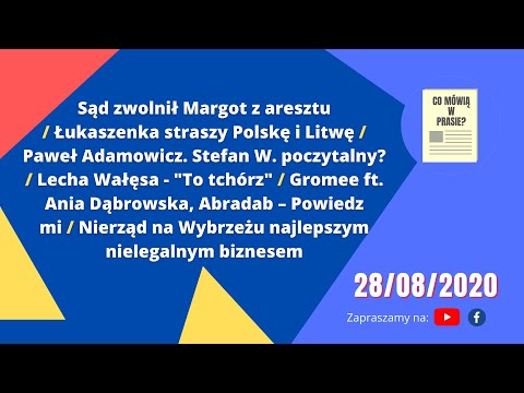 Skrót: Margot / Łukaszenka straszy Polskę / Gromee ft. Ania Dąbrowska Abradab / Biznes na Wybrzeżu
