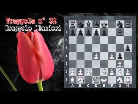 Trappole in Apertura 32 - Scacchi - Trappole Olandesi - Difesa Olandese