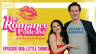 The ROMANce Podcast with Kenzie & Roman: Episode 008: Little Things