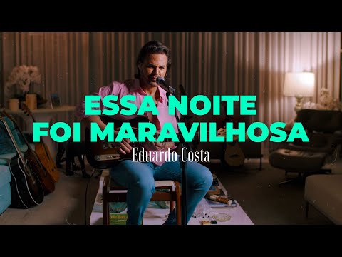 ESSA NOITE FOI MARAVILHOSA | Eduardo Costa ( DVD #40tena )