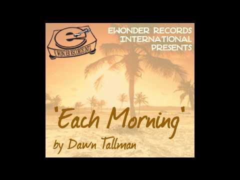 Ewonder ft. Dawn Tallman - Each Morning (Bonus Tech Beat)