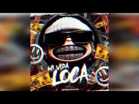 CHRIS SALGADO  - MI VIDA LOCA