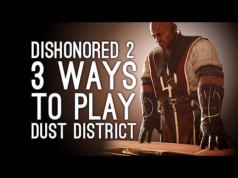 Dishonored 2 Gameplay: 3 Ways to Play Dishonored 2 Dust District - No Kill, Paolo, Overseer Byrne