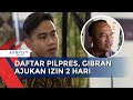 Jelang Pendaftaran Capres Cawapres Gibran Ajukan Izin 2 Hari