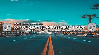 Download lagu DJ AKU GEMOY SLOW FULL BASS VIRAL TIKTOK - DJ FYP VIRAL TIK TOK TERBARU 2024 mp3