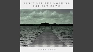 Paper Towns - Don't Let The Morning Get You Down video