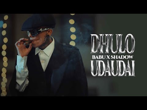 DHULO UDAUDAI - BABU ft. Shadow | Official Music Video 2026 @Shadowgmusic-Thachani​