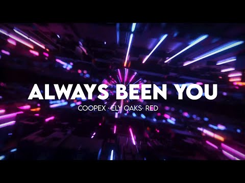 Coopex, Ely Oaks & RED - Always Been You