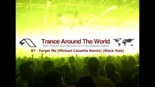 TATW 327: BT - Forget Me [Michael Cassette Remix] (Black Hole)