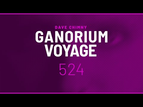 Ganorium Voyage 524 (2021) ⋆ Dave Chimny ⋆ Trance ⋆ DJ Mix ⋆ Podcast ⋆ Radio Show