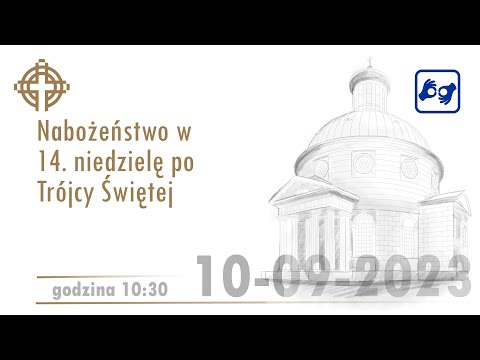 Nabożeństwo z kościoła ewangelicko-augsburskiego Świętej Trójcy 10 września  2023 h. 10:30