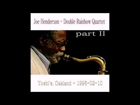 Joe Henderson Double Rainbow Quartet - Yoshi's, Oakland - 1996-02-10 - part 2