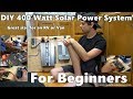diy 400 watt 12 volt solar power system beginner tutorial great for rvs
and vans part 1