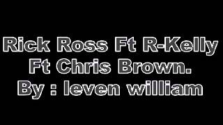 Rick Ross Ft R Kelly,Chris Brown