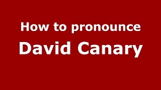 How to pronounce David Canary