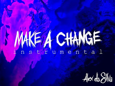 Alex da Silva - Make A Change (Instrumental)